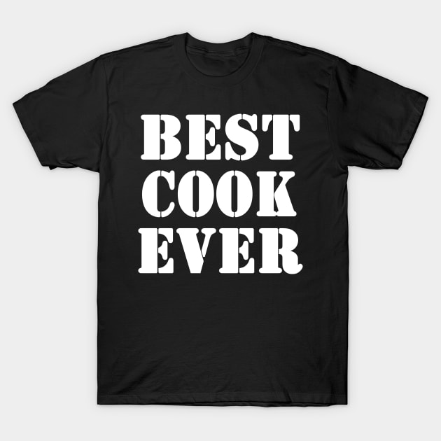 BEST COOK EVER T-Shirt by High Class Arts